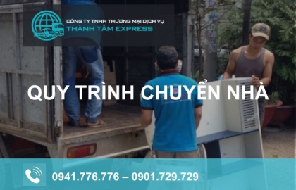 Quy trình chuyển nhà trọn gói, giá rẻ, chất lượng tại Thành Tâm Express